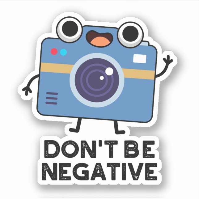 Don't Be Negative Funny Camera Pun  Sticker (Front)