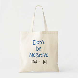 Don't Be Negative Math Pun Tote Bag