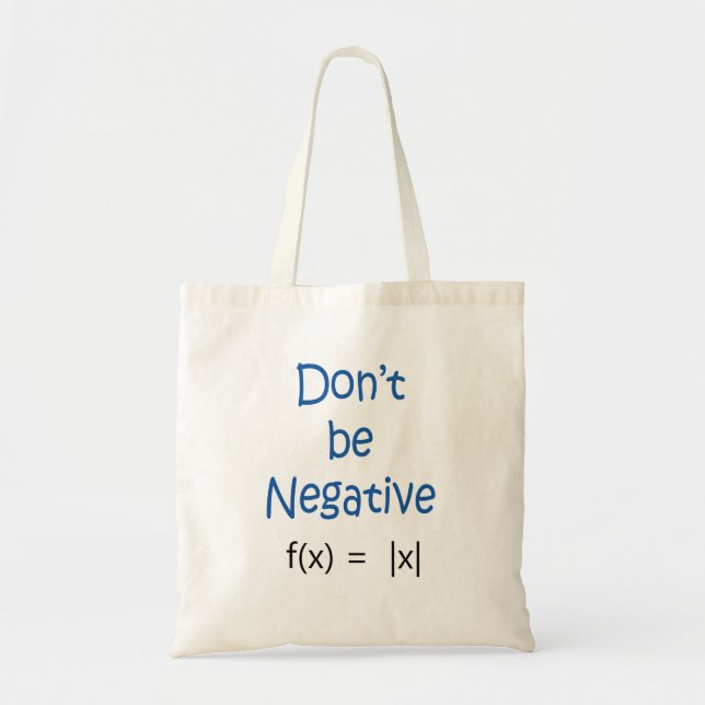 Don't Be Negative Math Pun Tote Bag (Front)