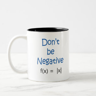 Don't Be Negative Math Pun Two-Tone Coffee Mug