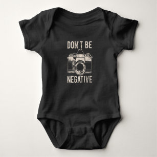 Don't Be Negative Photography Inspirational Quote Baby Bodysuit