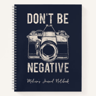 Don't Be Negative Photography Positivity Journal