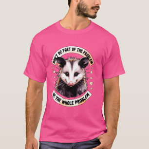 Dont Be Part Of Problem Opossum Meme Possum Women T-Shirt
