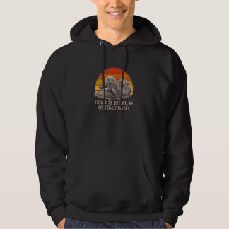 Don't Be Pupset, Be Otterly Happy Otter Lover Posi Hoodie