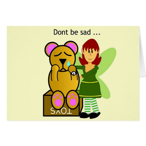 Dont be sad card | Zazzle