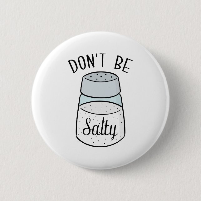 Don't Be Salty Button (Front)