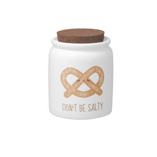 Dont Be Salty Funny Cute Pretzel Food Humor Candy Jar