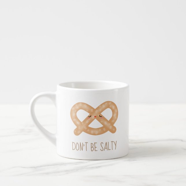 Don't Be Salty Funny Cute Pretzel Food Humor Espresso Cup (Left)