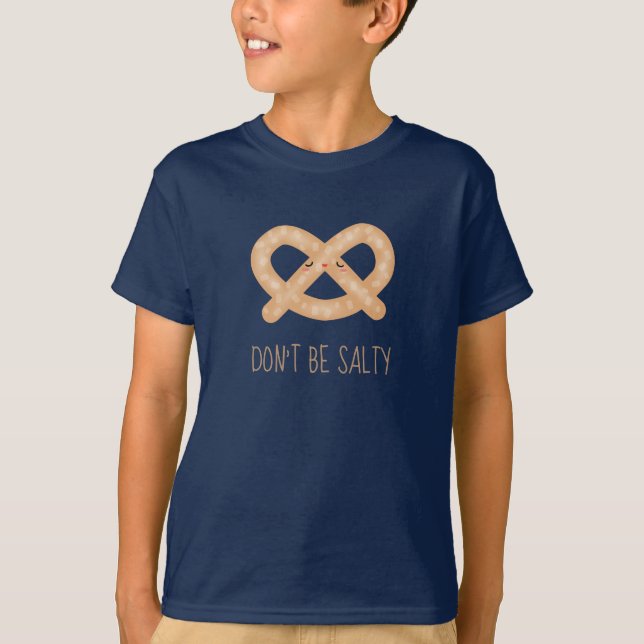 Don't Be Salty Funny Cute Pretzel Food Humor T-Shirt (Front)