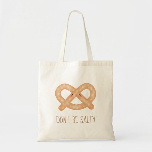 Dont Be Salty Funny Cute Pretzel Food Humor Tote Bag