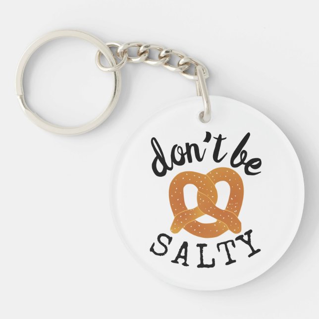 Don't Be Salty Funny Pretzel Pun Keychain (Front)