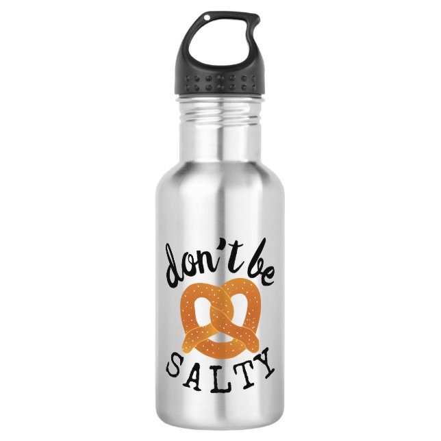 Don't Be Salty Funny Pretzel Pun Water Bottle (Front)