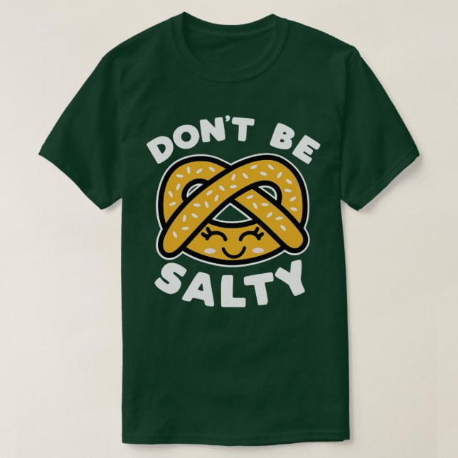 Dont Be Salty T-Shirt (Design Front)
