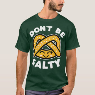 Dont Be Salty T-Shirt