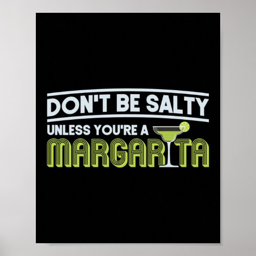 Dont Be Salty Unless Youre A Margarita Funny Poster