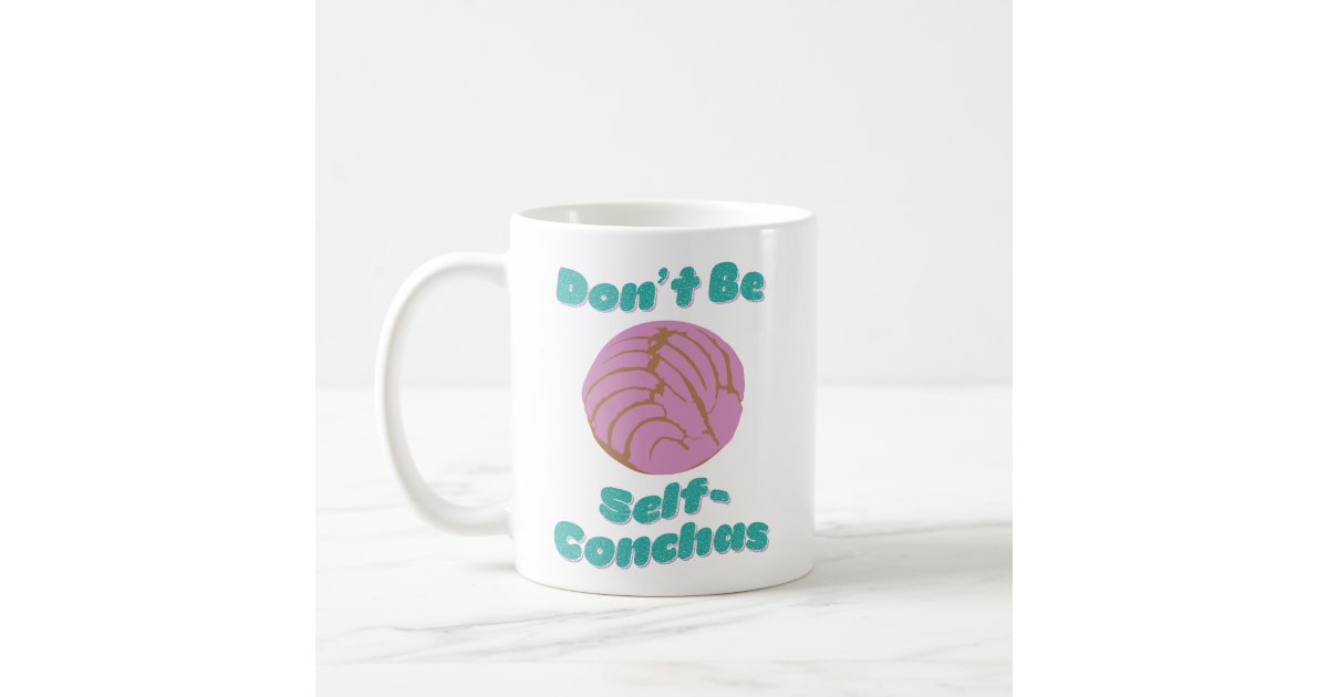  Funny Mugs for Women Pan Dulce Mug Let Your Conchas Be