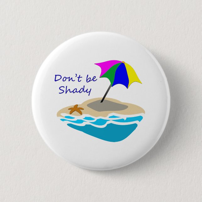 Dont Be Shady Umbrella Pinback Button (Front)
