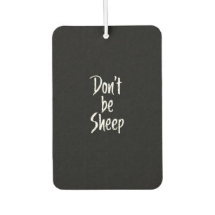 Dont be sheep   Humor Quotes About Sheep Gift Air Freshener