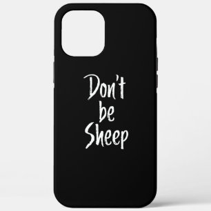 Dont be sheep Humor Quotes About Sheep Gift iPhone 12 Pro Max Case