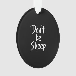 Dont be sheep Humor Quotes About Sheep Gift Ornament