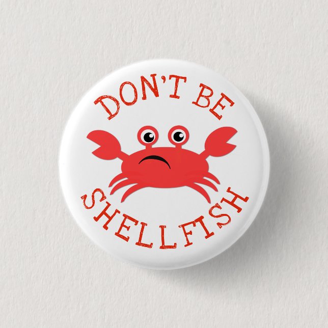 Don't Be Shellfish Button (Front)