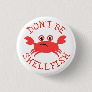 Don't Be Shellfish Button