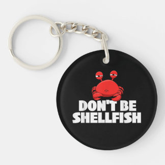 Don't Be Shellfish Crustacean Crab Animal Lover Cr Keychain