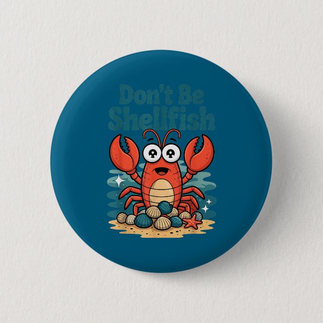 Don't Be Shellfish Funny Pun Lobster  Button (Front)