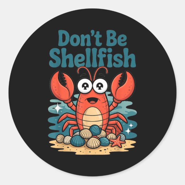 Don't Be Shellfish Funny Pun Lobster  Classic Round Sticker (Front)