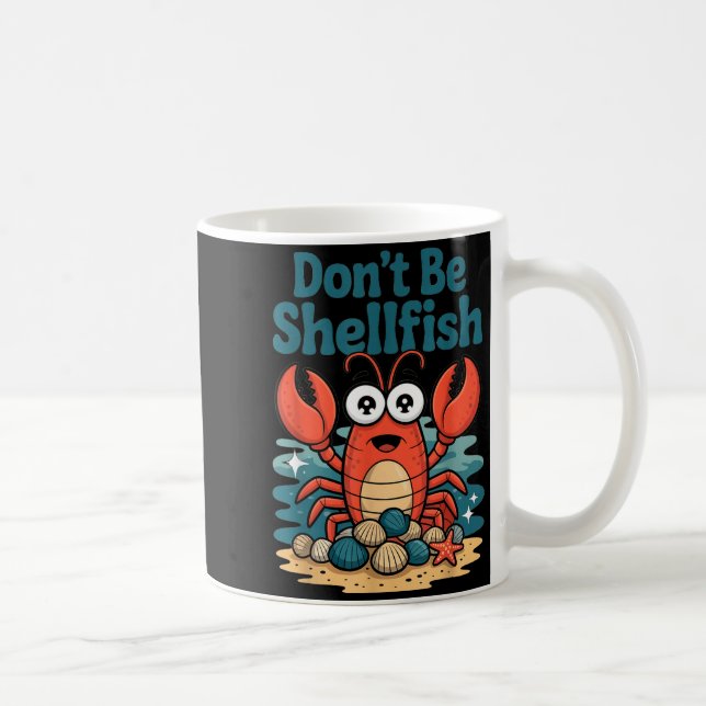 Don't Be Shellfish Funny Pun Lobster  Coffee Mug (Right)