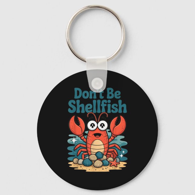 Don't Be Shellfish Funny Pun Lobster  Keychain (Front)