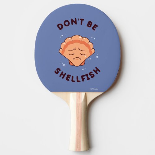 Dont Be Shellfish Ping Pong Paddle