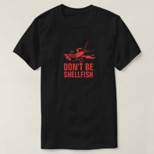 Don't Be Shellfish T-Shirt