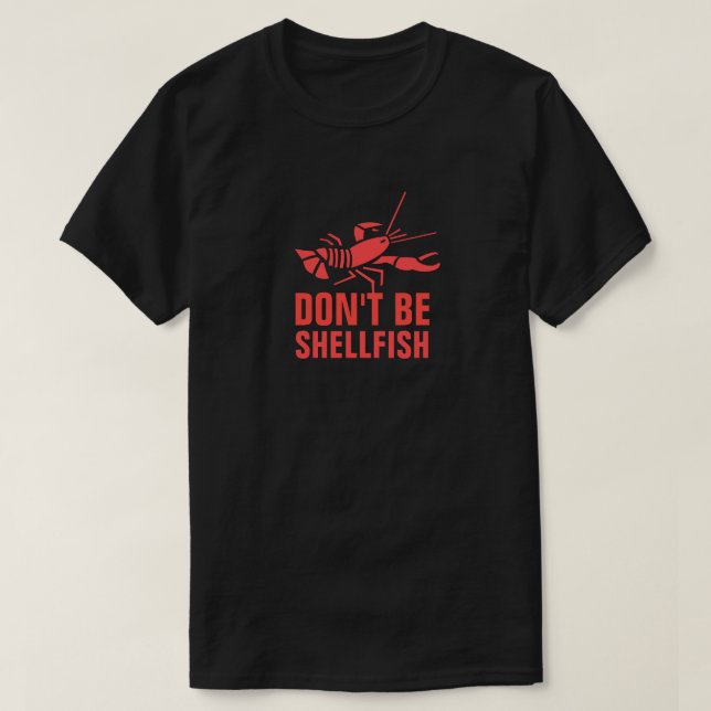 Don't Be Shellfish T-Shirt (Design Front)