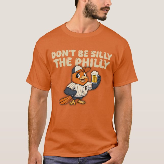 Dont be silly the philly baseball  T-Shirt (Front)