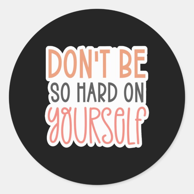 Don't Be So Hard On Yourself Sticker  (Front)