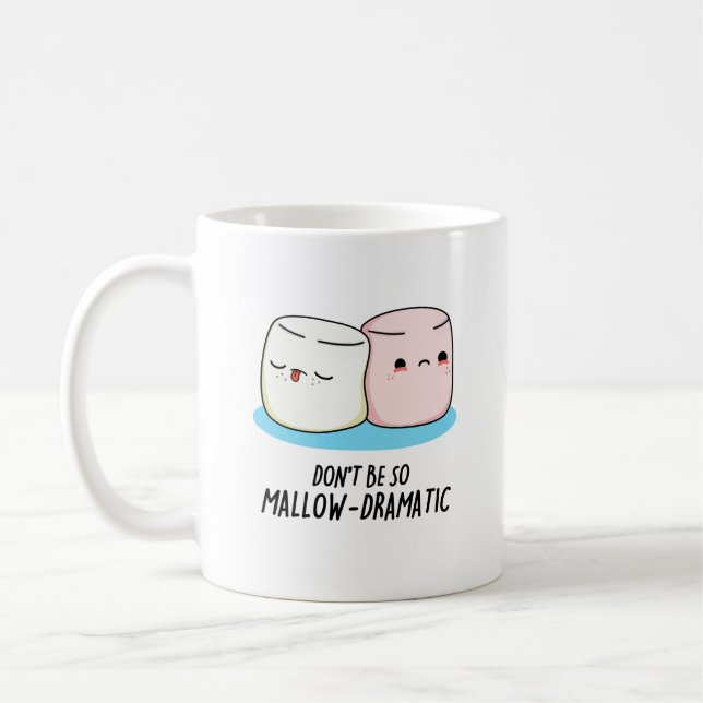 Don't Be So Mallow Dramatic Funny Marshmallow Pun  Coffee Mug (Left)