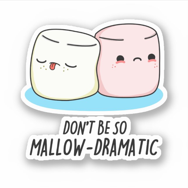 Don't Be So Mallow Dramatic Funny Marshmallow Pun  Sticker (Front)