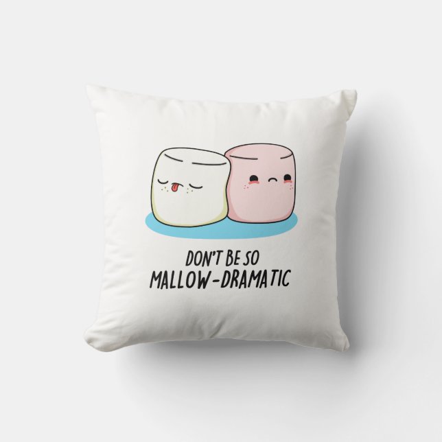 Don't Be So Mallow Dramatic Funny Marshmallow Pun  Throw Pillow (Front)