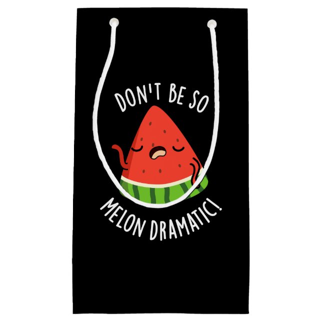 Don't Be So Melon-dramatic Funny Melon Pun Dark BG Small Gift Bag (Front)