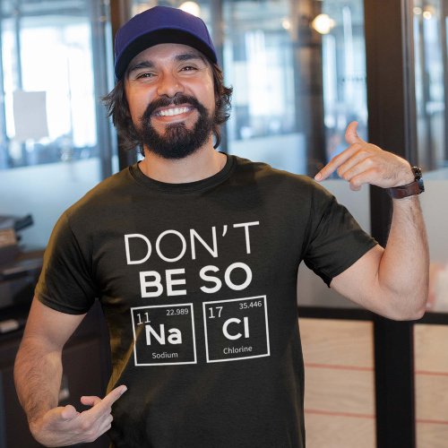 Dont Be So Salty T_Shirt