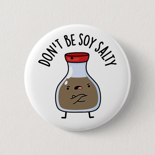 Don't Be Soy Salty Funny Soy Sauce Pun Button (Front)