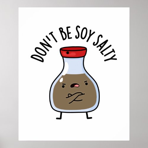 Dont Be Soy Salty Funny Soy Sauce Pun Poster