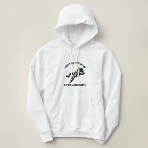 Dont be stressin Lifes a blessing Hoodie