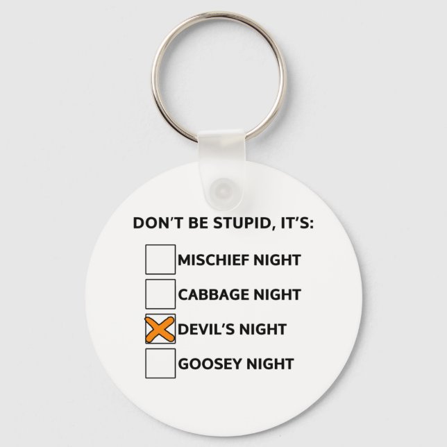 Don't be stupid it's Devil's night Keychain (Front)