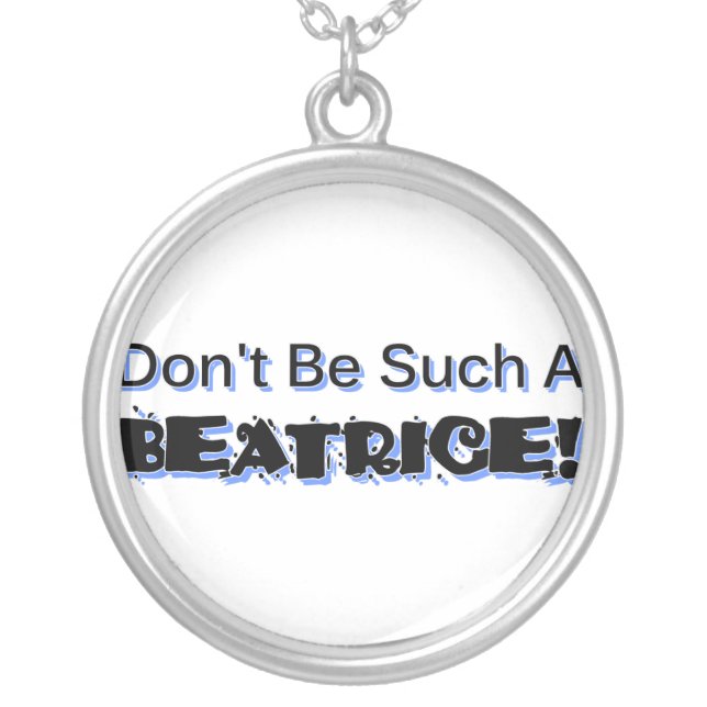 Don't Be Such a Beatrice Necklace (Front)