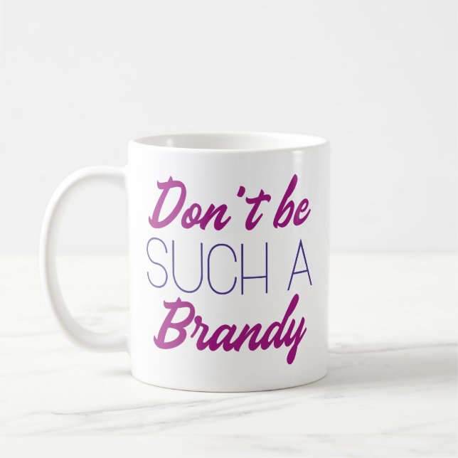 Don't Be Such A Brandy Coffee Mug (Left)