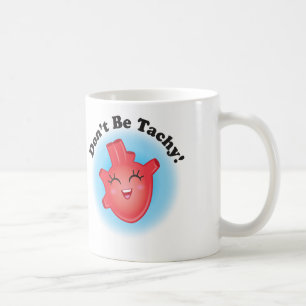 Don't Be Tachy Anatomical Heart Coffee Mug