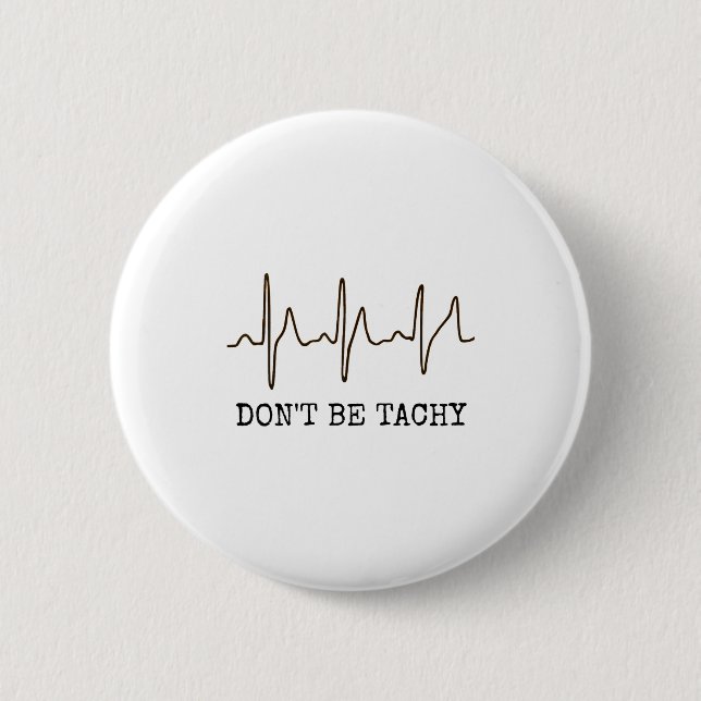 Don't Be Tachy . Funny Ekg Shirt  Button (Front)
