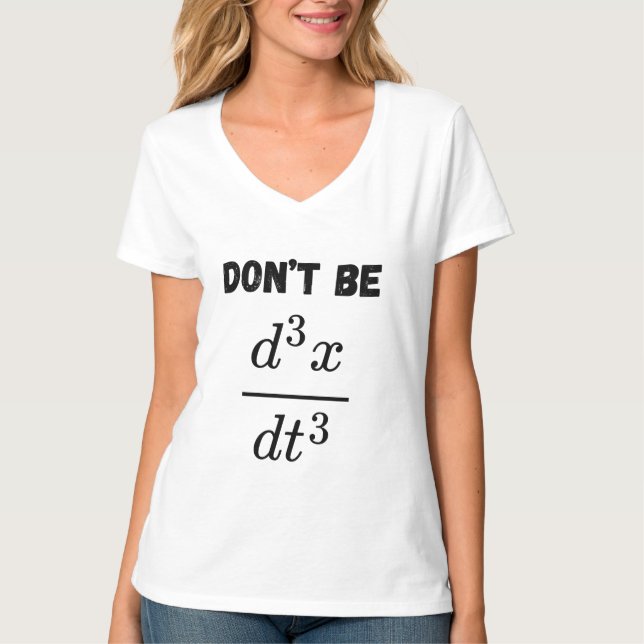  Dont Be Third Derivative Jerk Math Student Teach T-Shirt (Front)